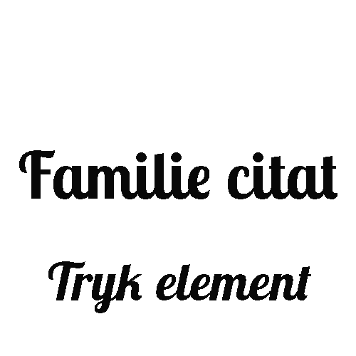 Familie citater - Tryk element